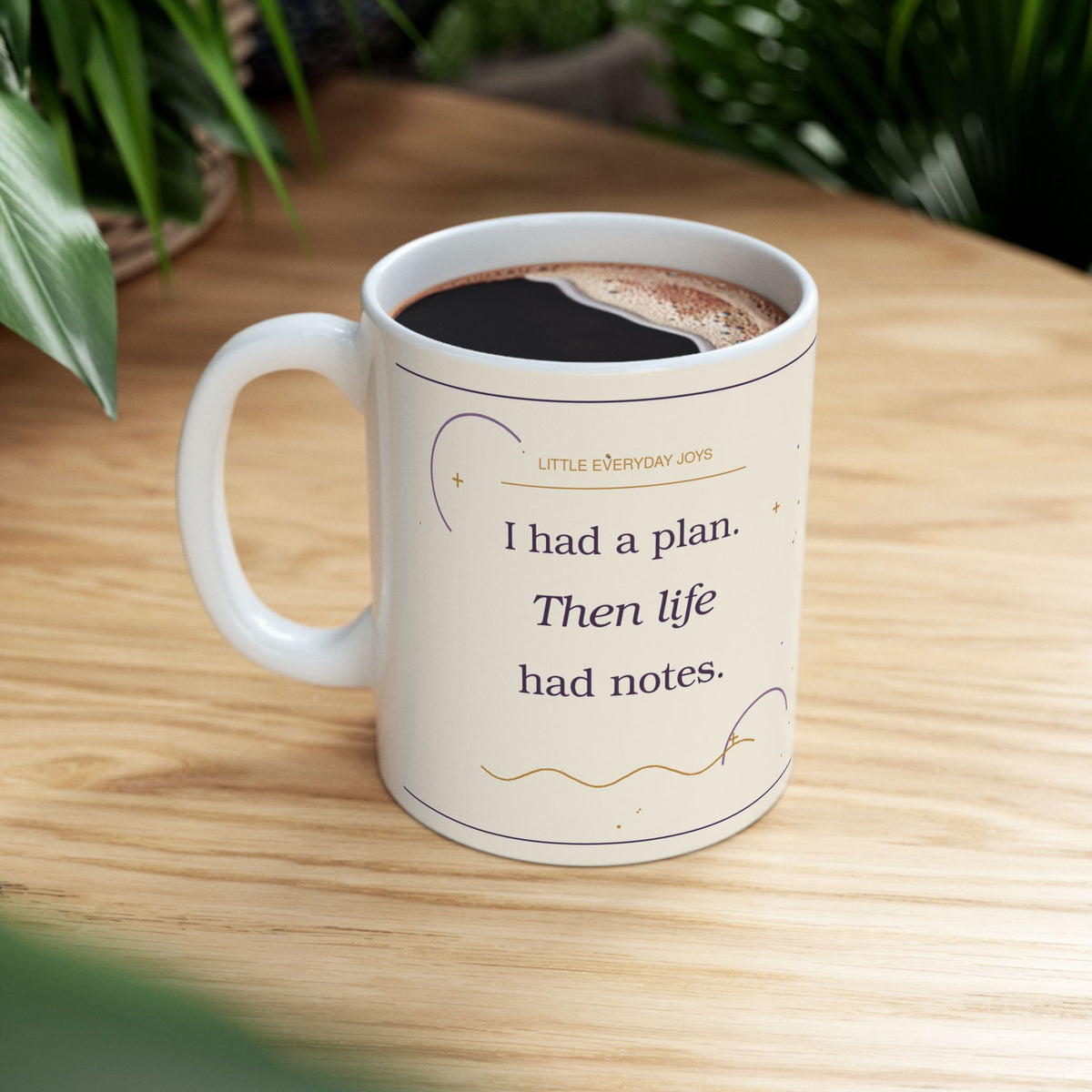 I Had a Plan. Then Life Had Notes. — 11 oz Ceramic Mug
