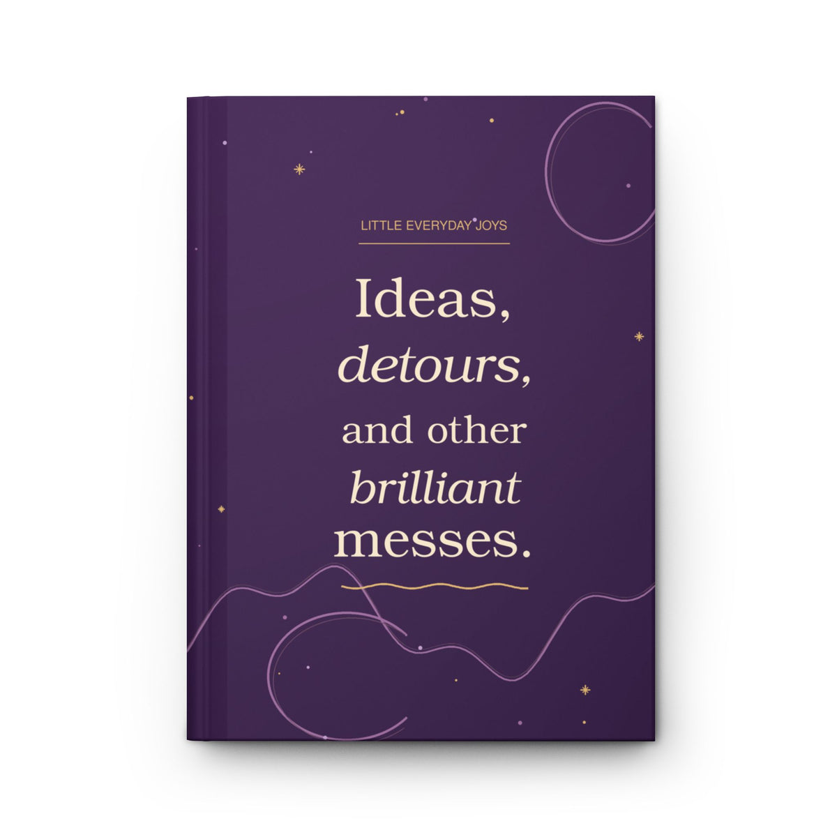Ideas, Detours & Other Brilliant Messes — Blank Hardcover Journal